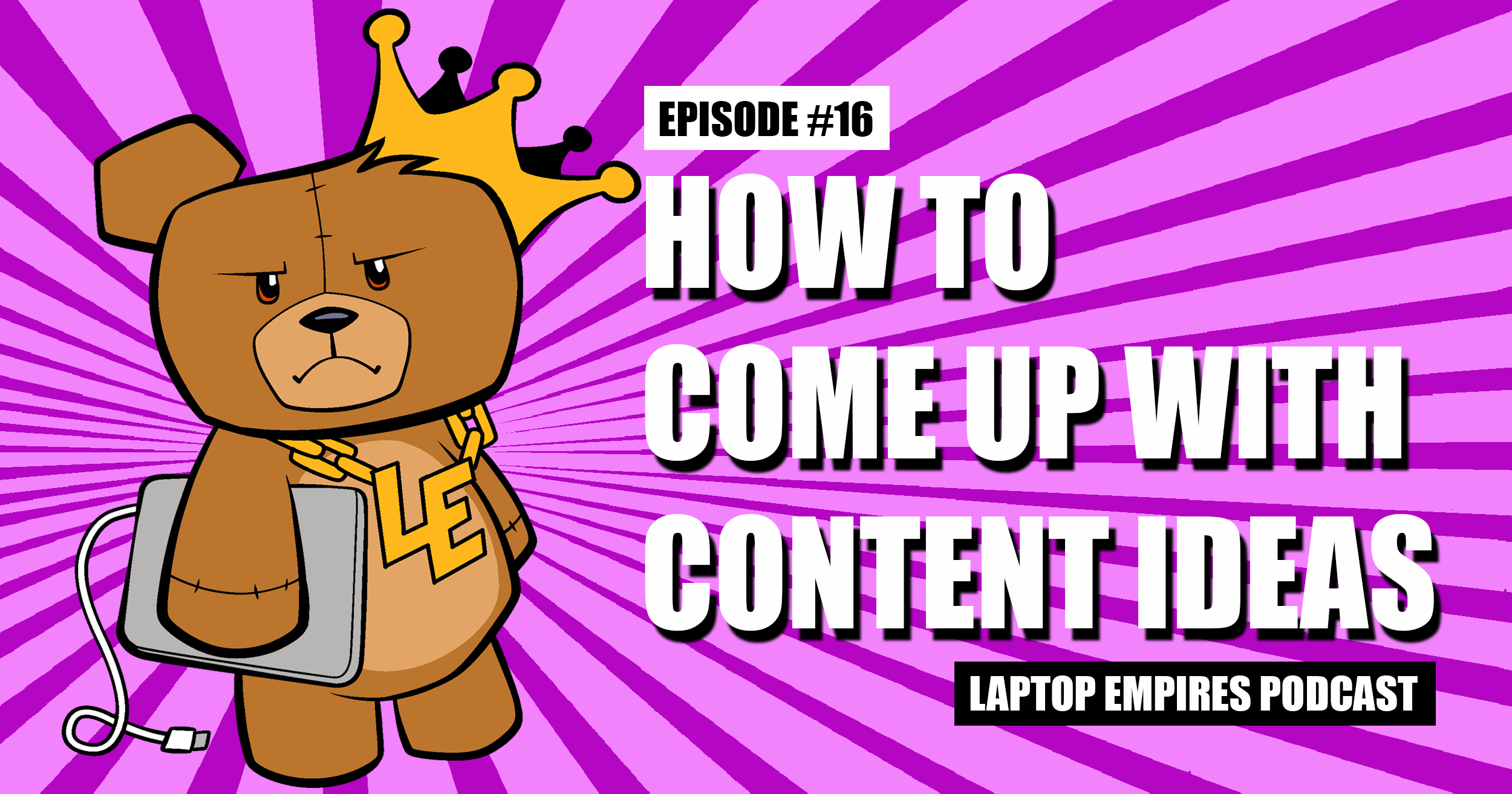 How to Come Up With Content Ideas – Episode 16