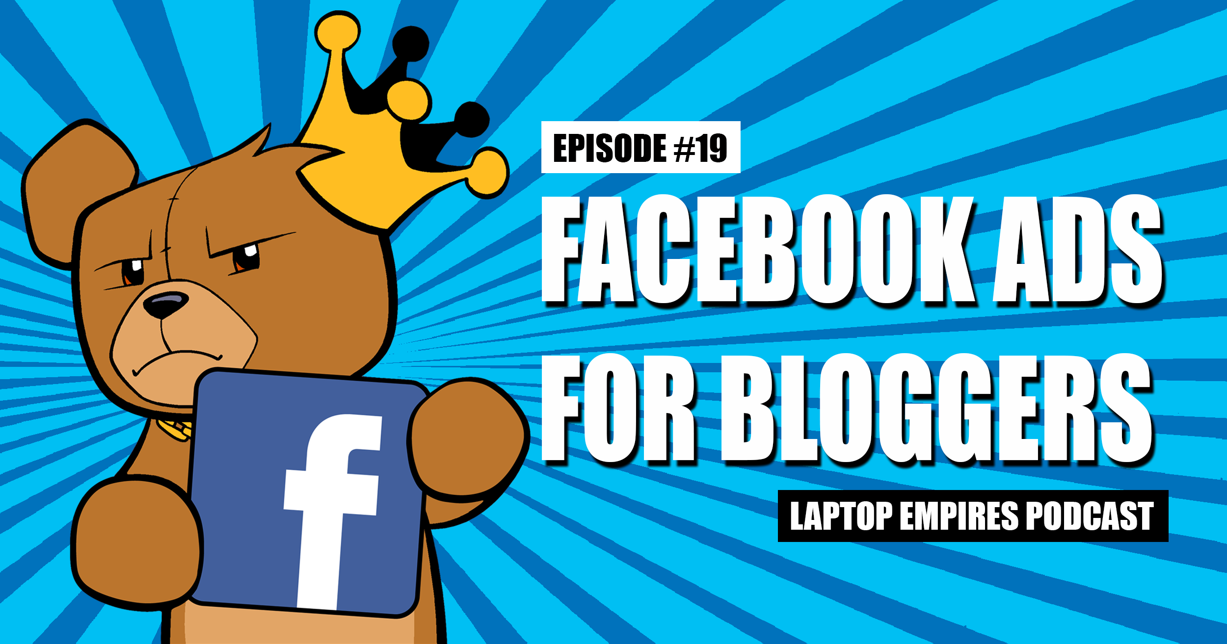 Facebook Ads For Bloggers – Episode 19
