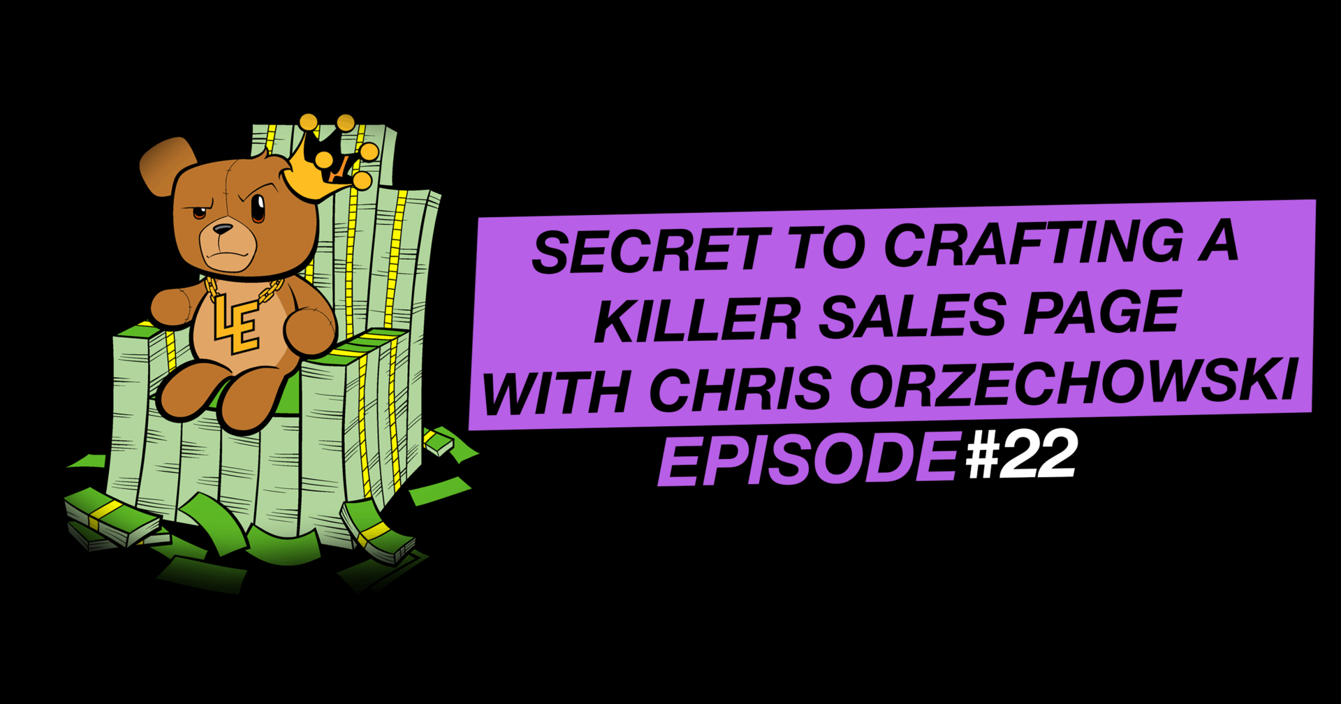 Secret to Crafting a Killer Sales Page With Chris Orzechowski – Episode 22