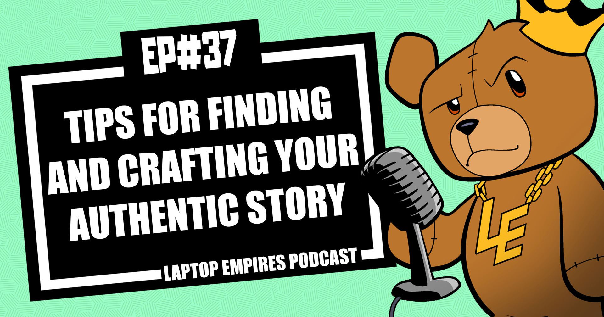 Tips For Finding And Crafting Your Authentic Story – Episode 37