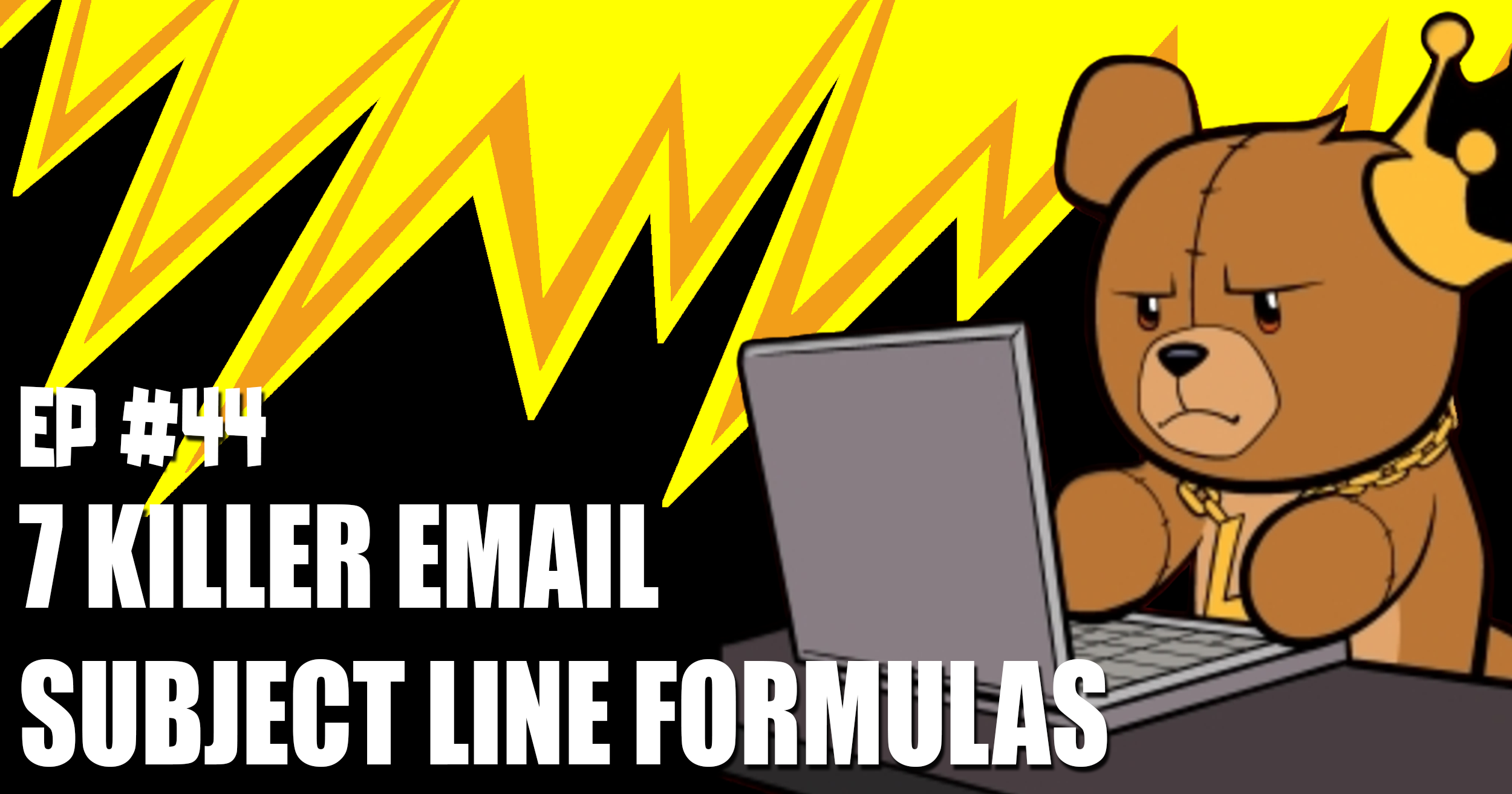 7 Ways to Write Subject Lines People Can’t Help but Open – Episode 44