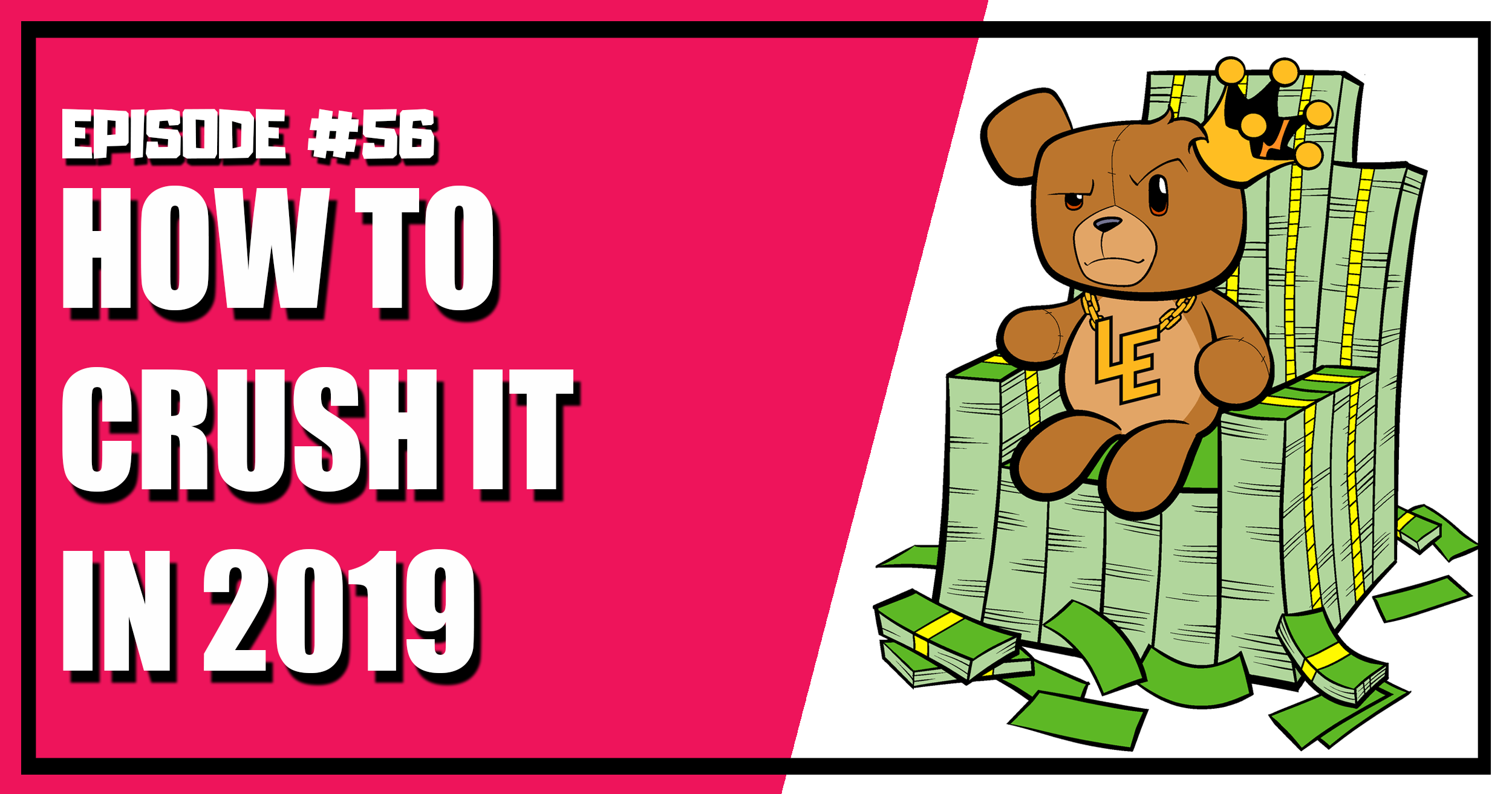 How to Crush It in 2019 – Episode 56