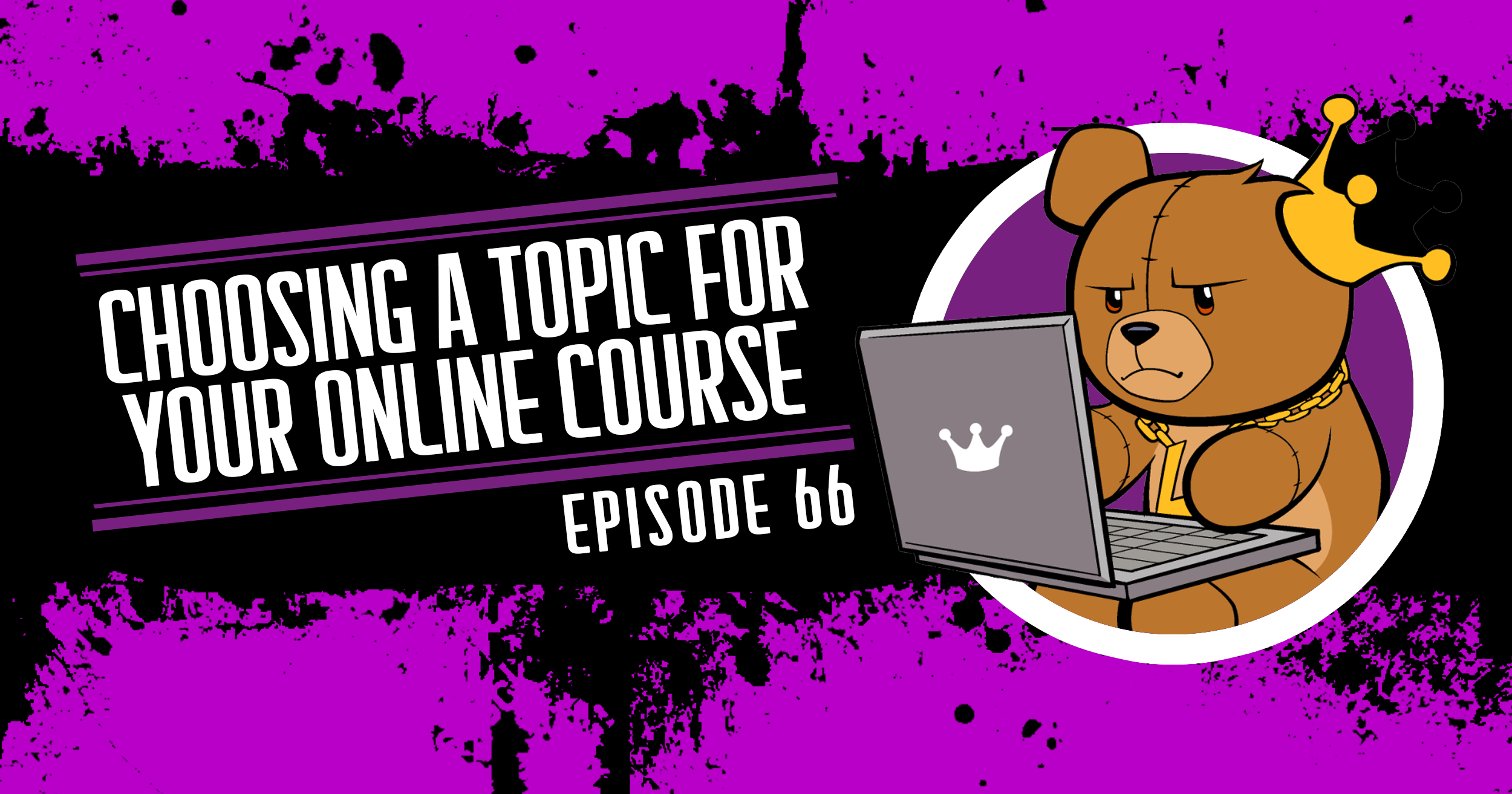 Choosing a Topic For Your Online Course – Episode 66