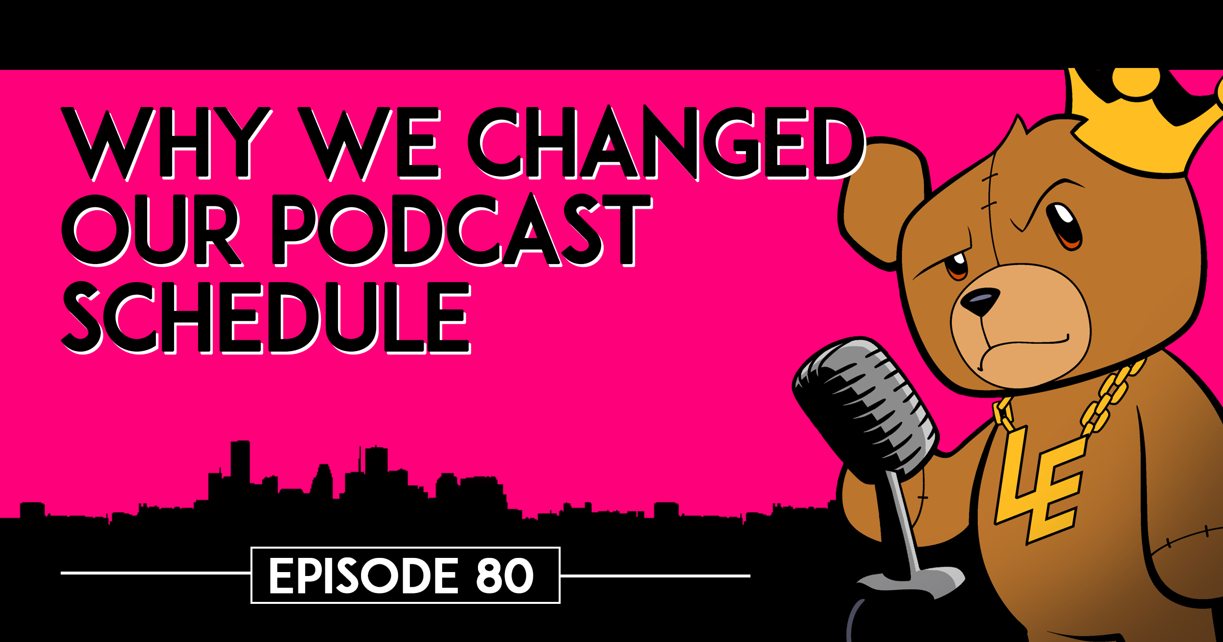 Why We Changed Our Podcast Schedule – Episode 80