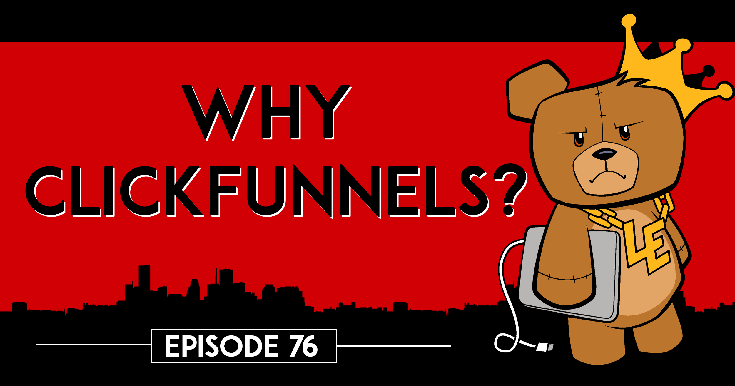 Why ClickFunnels? – Episode 76