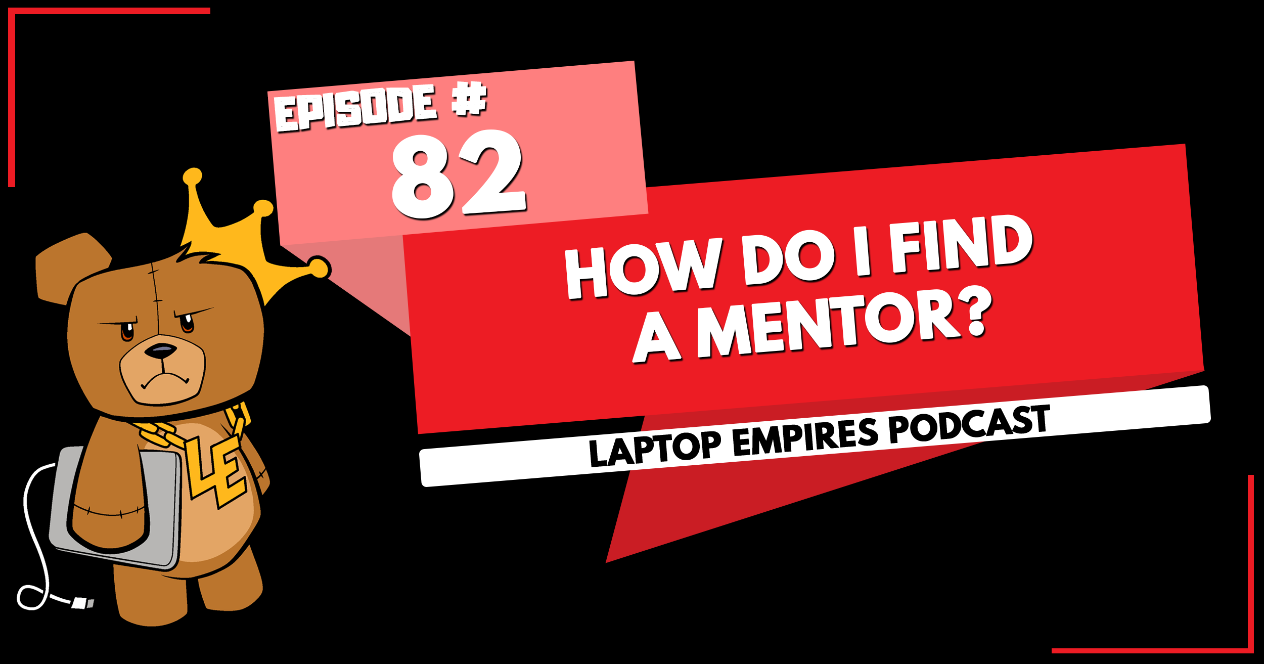 How Do I Find a Mentor? – Episode 82