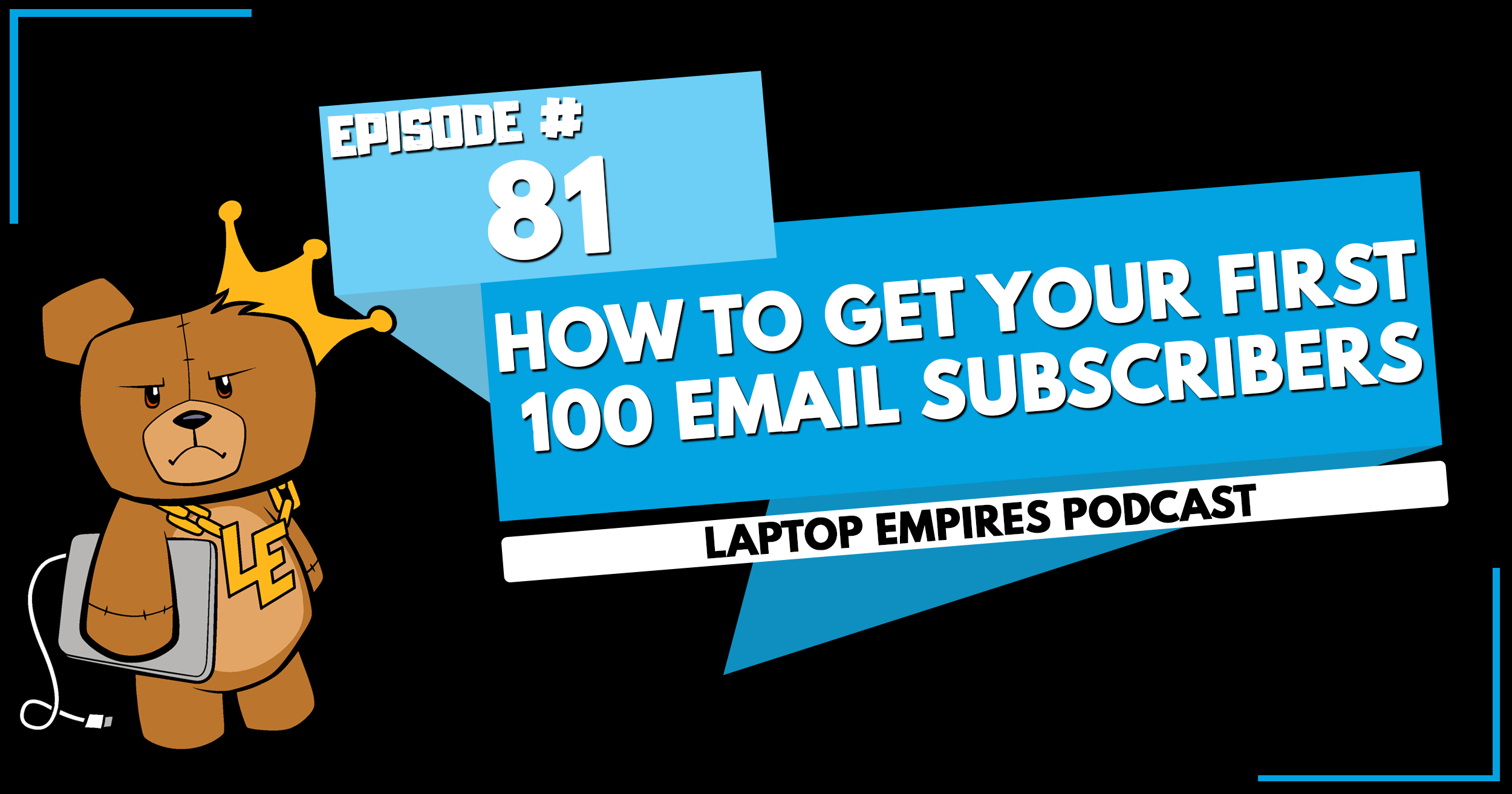 How to Get Your First 100 Email Subscribers – Episode 81