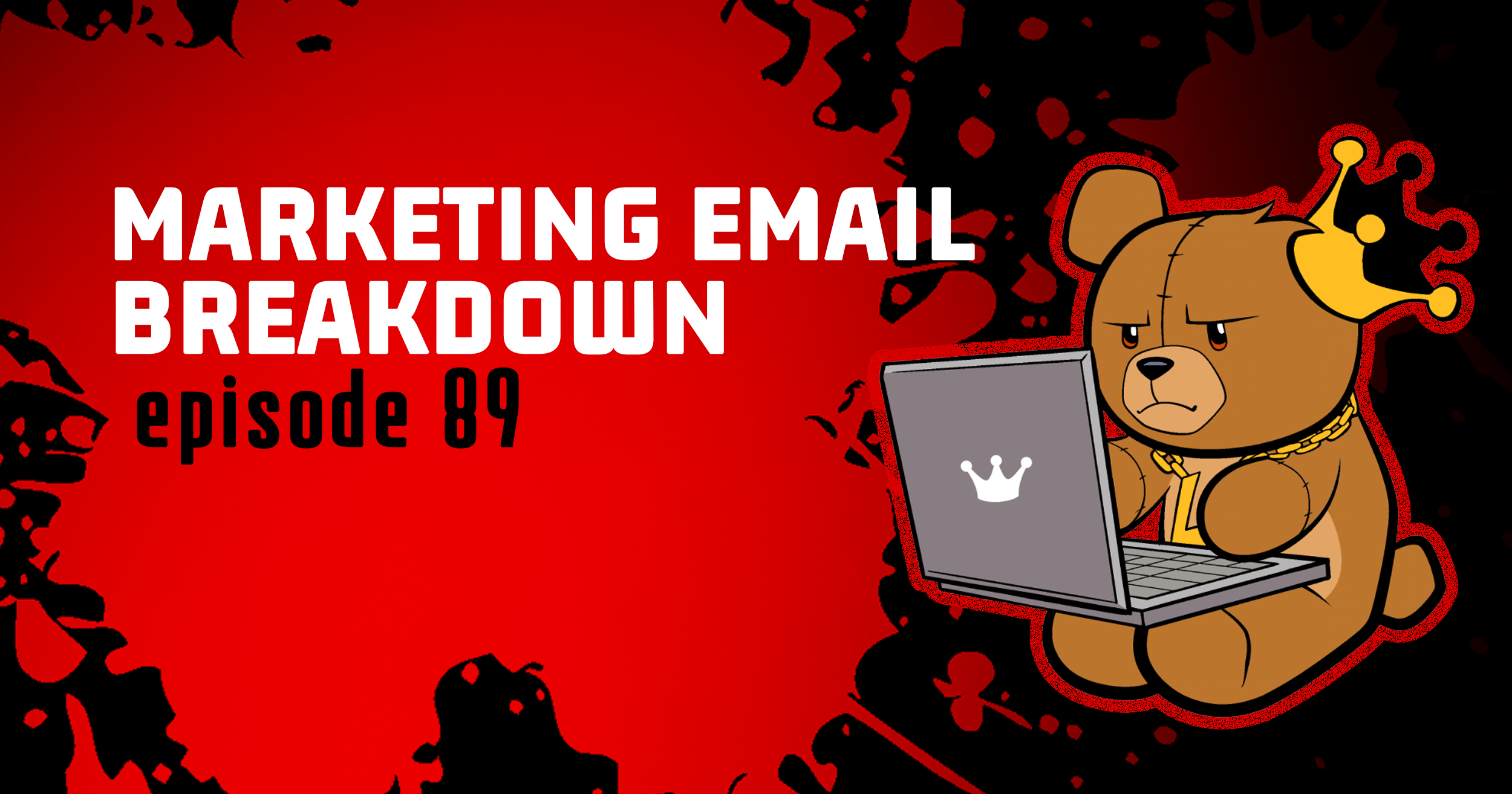 Marketing Email Breakdown: How to Write a Baller Newsletter Blast – Episode 89