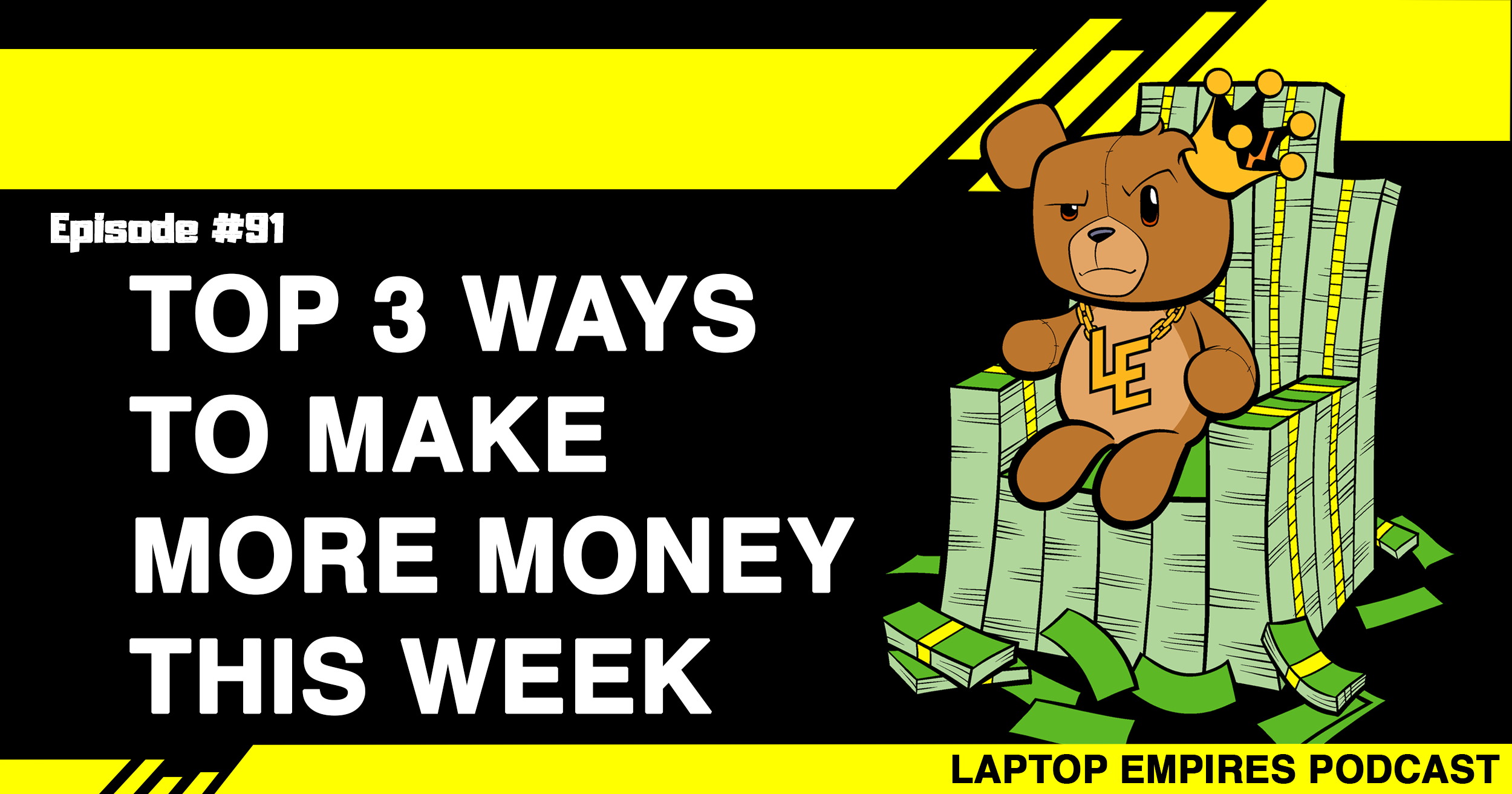 Top 3 Ways To Make More Money This Week – Episode 91