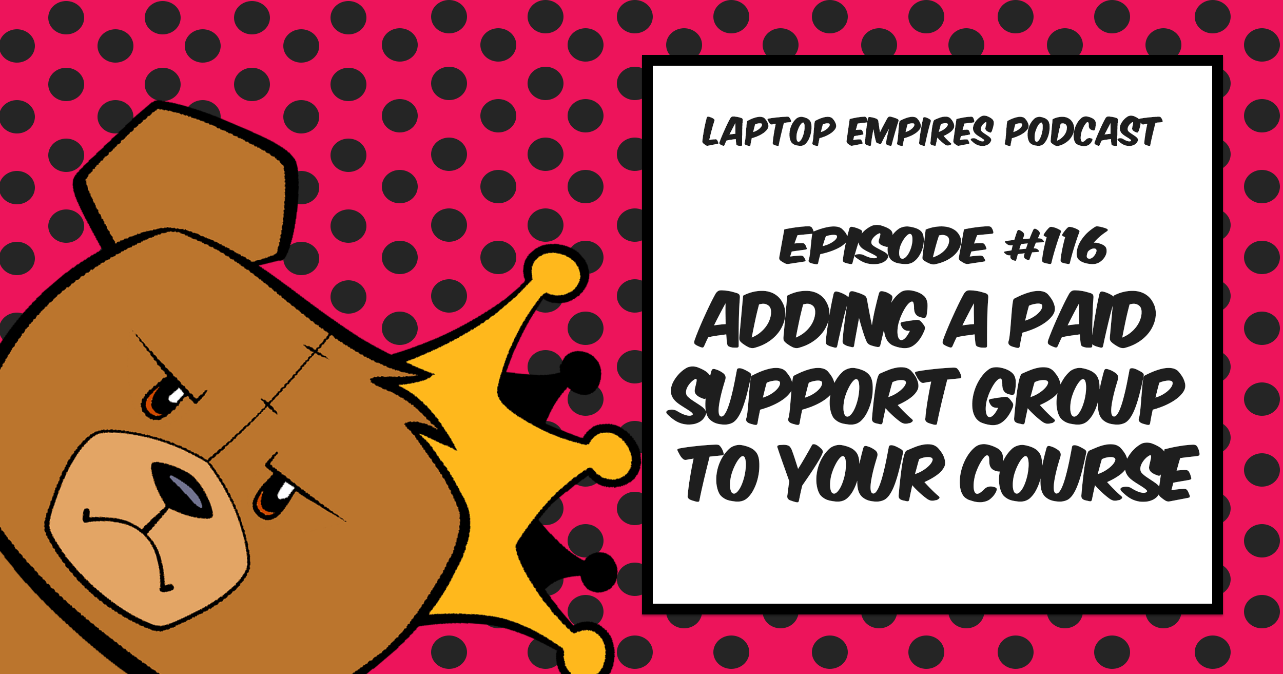 Adding A Paid Support Group To Your Course – Episode 116
