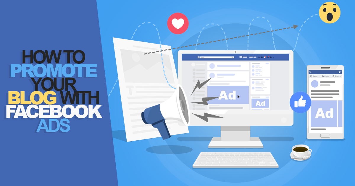 How to Promote Your Blog With Facebook Ads: 5 Killer Tips to Get Started