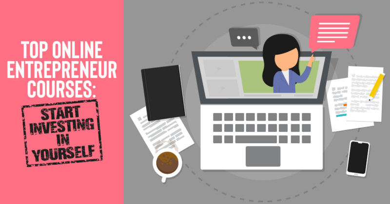 Top 10 Online Entrepreneur Courses of 2020: Start Investing In Yourself