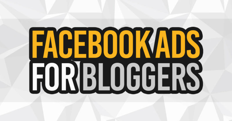 Facebook Ads for Bloggers