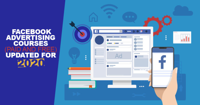 8 Facebook Advertising Courses (Paid and Free) Updated for 2020