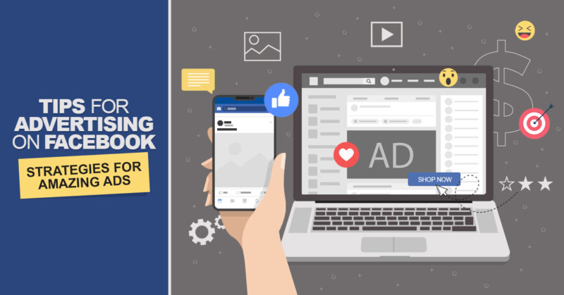Tips for Advertising on Facebook: 8 Strategies for Amazing Ads