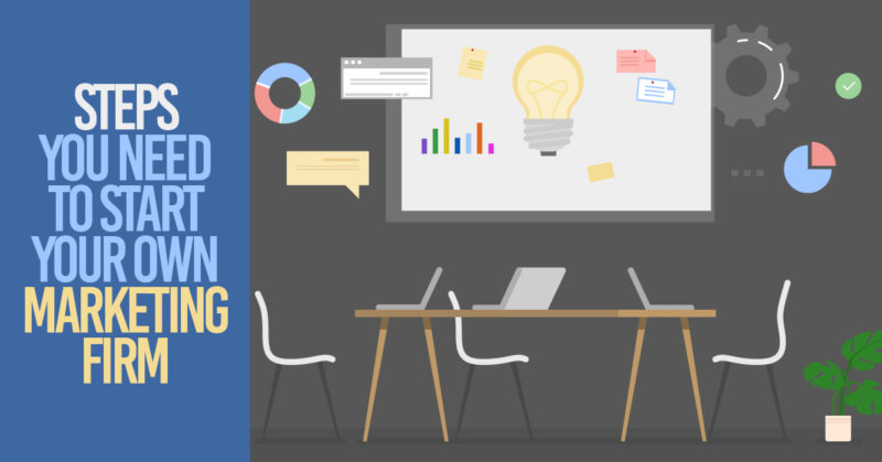 The 9 Steps You Need to Start Your Own Marketing Firm
