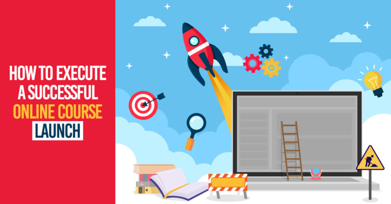 How to Execute a Successful Online Course Launch
