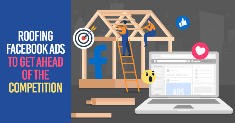 Roofing Facebook Ads to Get Ahead of the Competition