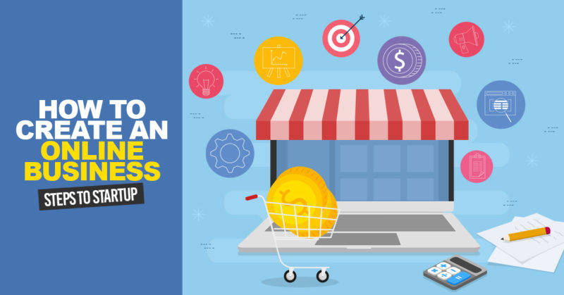How to Create an Online Business: 7 Steps to Startup